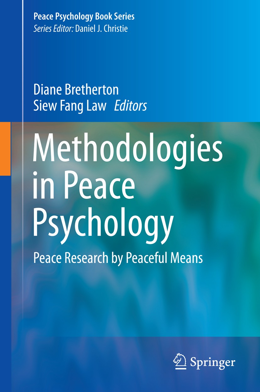 Titlebook: Methodologies in Peace Psychology; Peace Research by Pe Diane Bretherton,Siew Fang Law Book 2015 Springer International Publishing AG 2015 Titlebook: Methodologies in Peace Psychology; Peace Research by Pe Diane Bretherton,Siew Fang Law Book 2015 Springer International Publishing AG 2015
