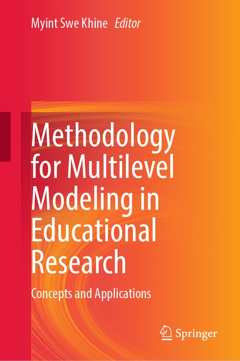 Titlebook: Methodology for Multilevel Modeling in Educational Research; Concepts and Applica Myint Swe Khine Book 2022 The Editor(s) (if applicable) a Titlebook: Methodology for Multilevel Modeling in Educational Research; Concepts and Applica Myint Swe Khine Book 2022 The Editor(s) (if applicable) a