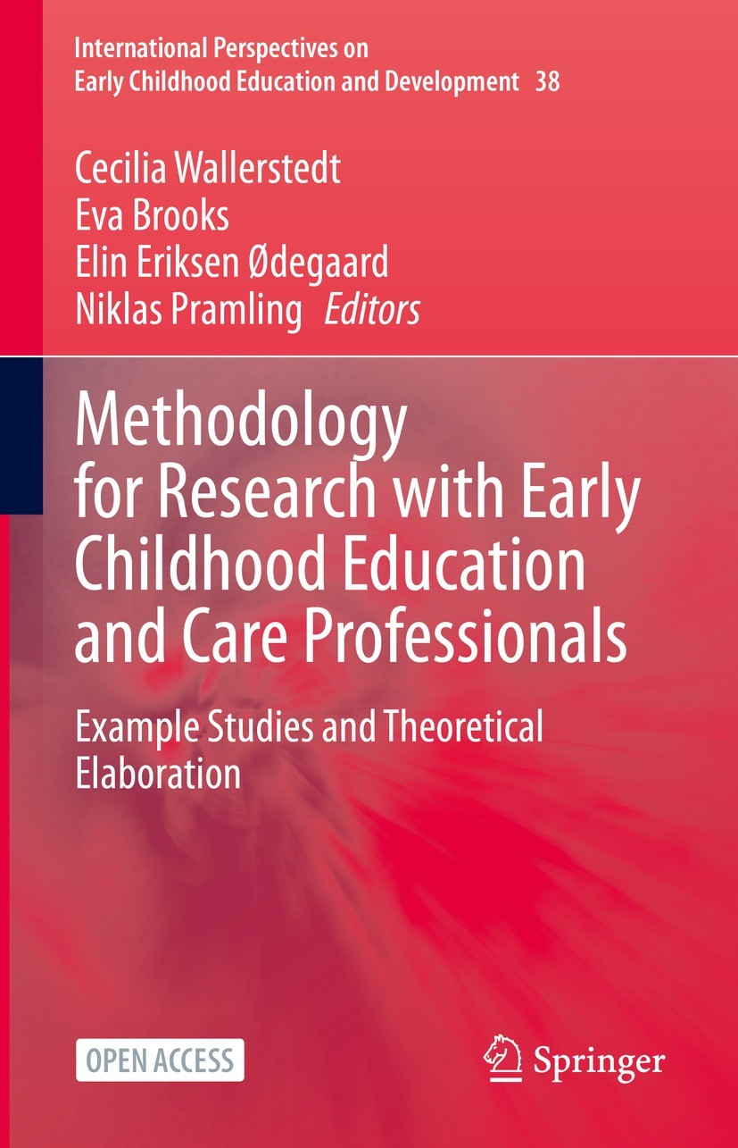 Titlebook: Methodology for Research with Early Childhood Education and Care Professionals; Example Studies and Cecilia Wallerstedt,Eva Brooks,Niklas Titlebook: Methodology for Research with Early Childhood Education and Care Professionals; Example Studies and Cecilia Wallerstedt,Eva Brooks,Niklas