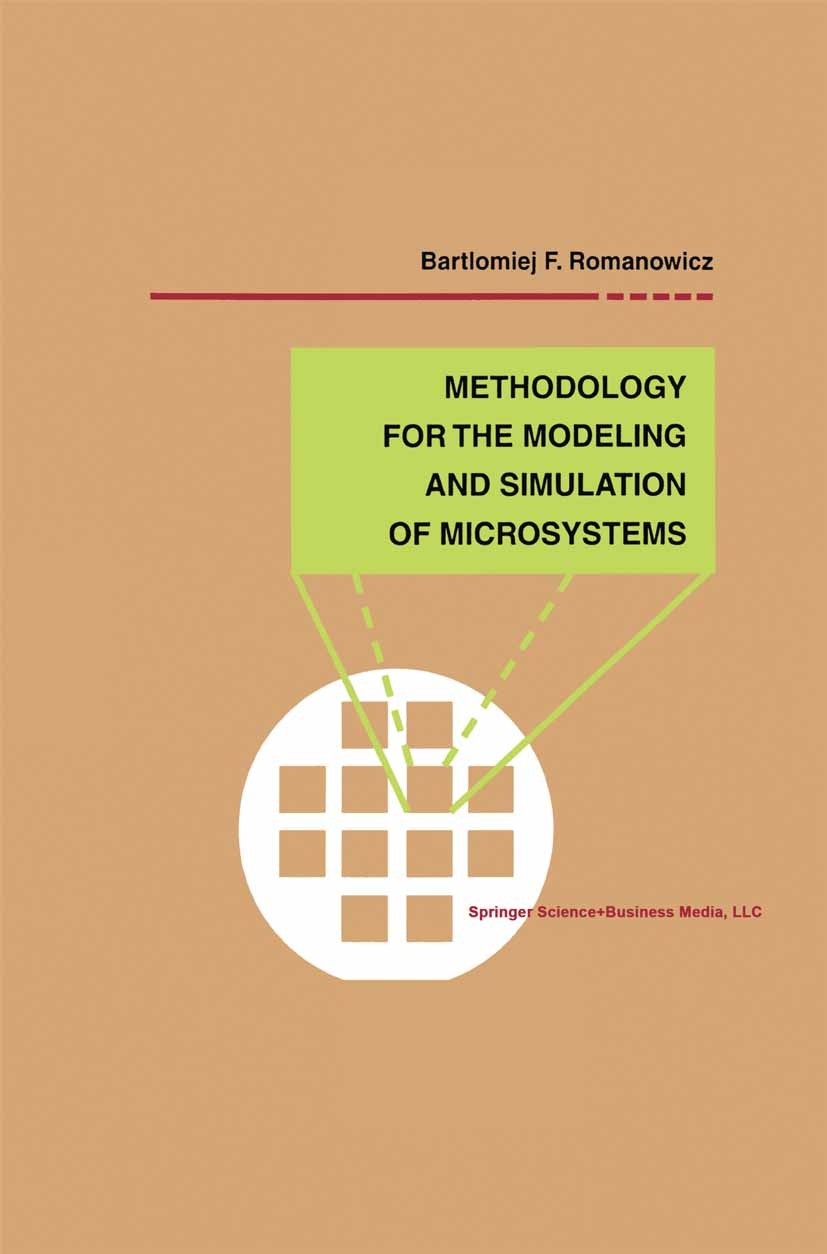 Titlebook: Methodology for the Modeling and Simulation of Microsystems; Bartlomiej F. Romanowicz Book 1998 Kluwer Academic Publishers 1998 Sensor.Sta Titlebook: Methodology for the Modeling and Simulation of Microsystems; Bartlomiej F. Romanowicz Book 1998 Kluwer Academic Publishers 1998 Sensor.Sta