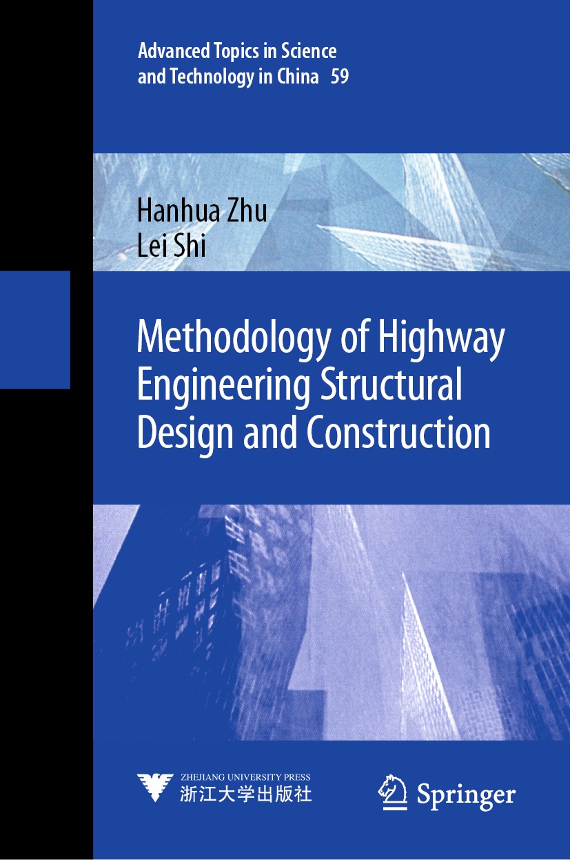 Titlebook: Methodology of Highway Engineering Structural Design and Construction; Hanhua Zhu,Lei Shi Book 2021 Zhejiang University Press and Springer Titlebook: Methodology of Highway Engineering Structural Design and Construction; Hanhua Zhu,Lei Shi Book 2021 Zhejiang University Press and Springer