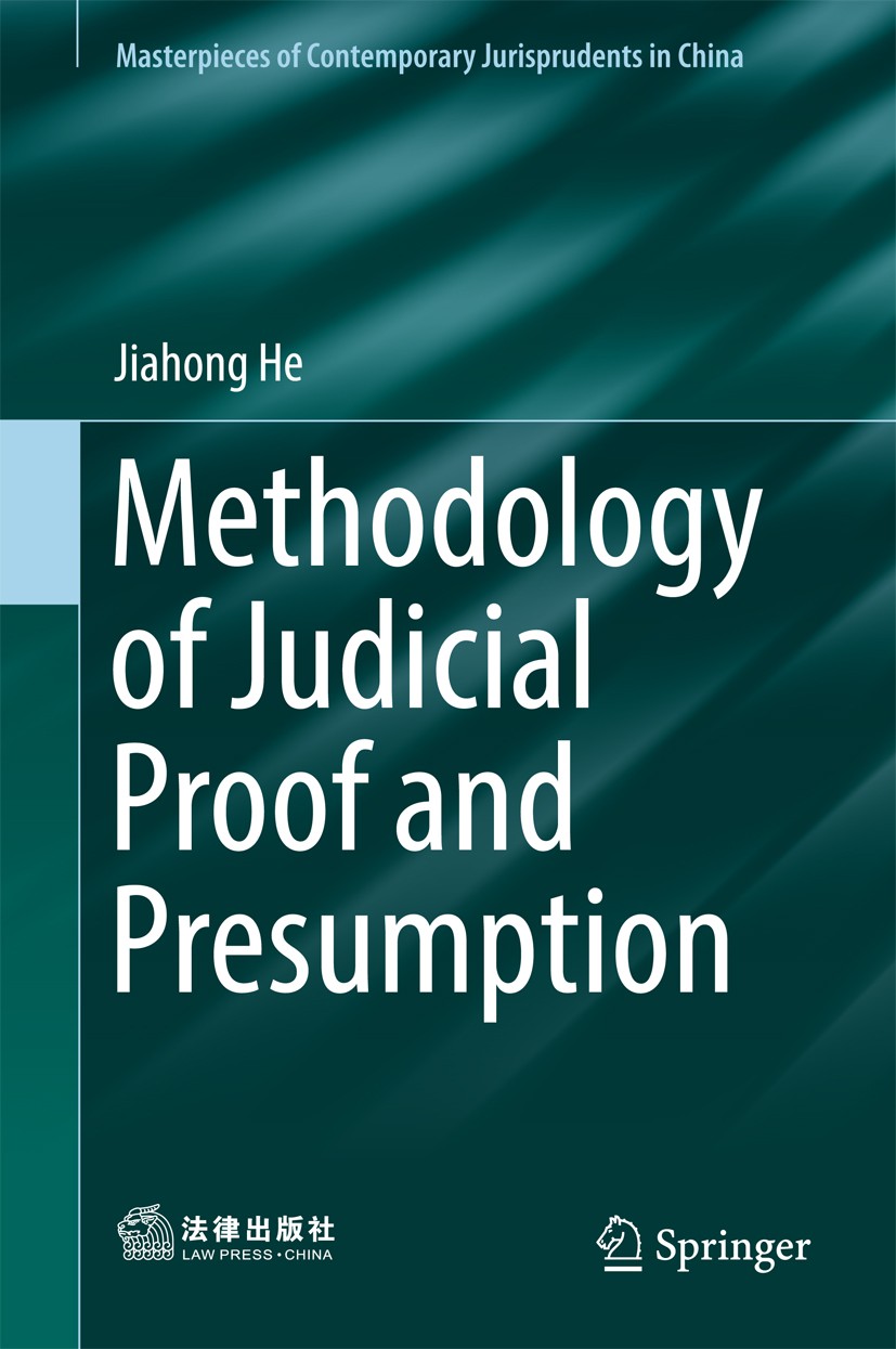 Titlebook: Methodology of Judicial Proof and Presumption; Jiahong He Book 2018 Law Press China and Springer Nature Singapore Pte Ltd. 2018 Chinese cr Titlebook: Methodology of Judicial Proof and Presumption; Jiahong He Book 2018 Law Press China and Springer Nature Singapore Pte Ltd. 2018 Chinese cr