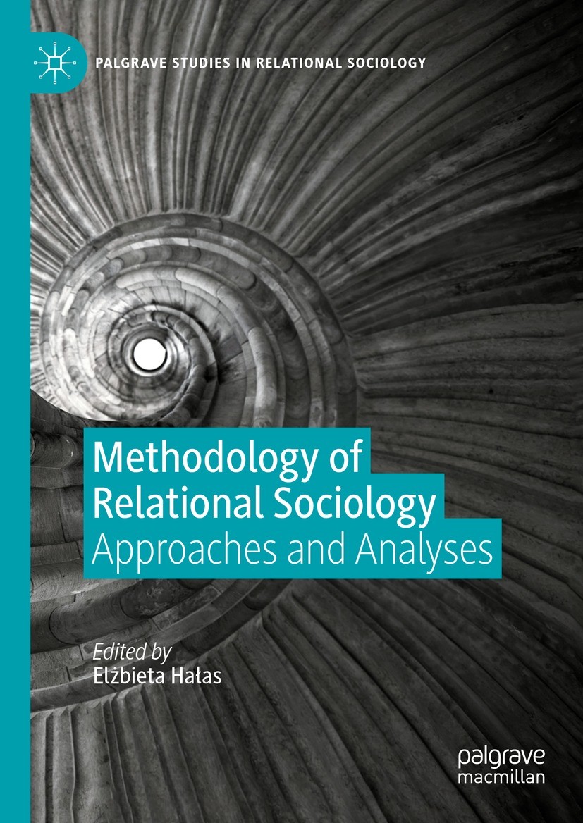 Titlebook: Methodology of Relational Sociology; Approaches and Analy Elżbieta Hałas Book 2023 The Editor(s) (if applicable) and The Author(s), under e Titlebook: Methodology of Relational Sociology; Approaches and Analy Elżbieta Hałas Book 2023 The Editor(s) (if applicable) and The Author(s), under e