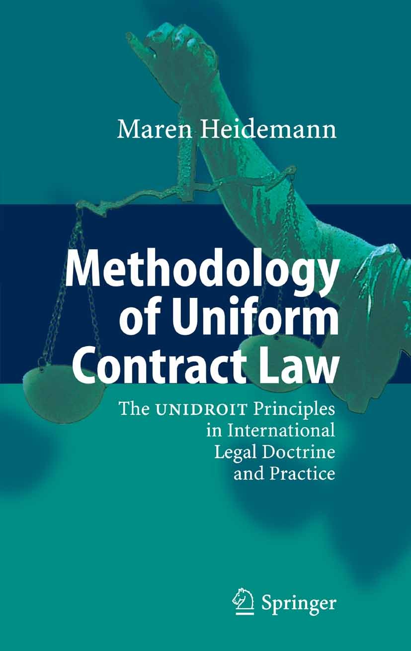 Titlebook: Methodology of Uniform Contract Law; The UNIDROIT Princip Maren Heidemann Book 2007 Springer-Verlag Berlin Heidelberg 2007 Commercial Contr Titlebook: Methodology of Uniform Contract Law; The UNIDROIT Princip Maren Heidemann Book 2007 Springer-Verlag Berlin Heidelberg 2007 Commercial Contr