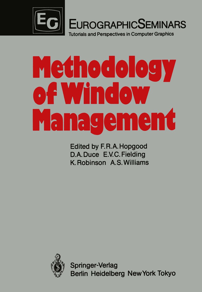 Titlebook: Methodology of Window Management; Proceedings of an Al F. Robert A. Hopgood,David A. Duce,Antony S. Willi Conference proceedings 1986 EUROG Titlebook: Methodology of Window Management; Proceedings of an Al F. Robert A. Hopgood,David A. Duce,Antony S. Willi Conference proceedings 1986 EUROG