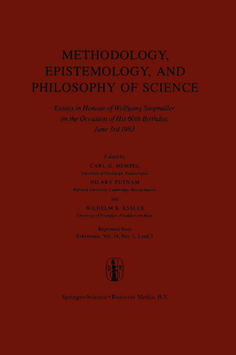 Titlebook: Methodology, Epistemology, and Philosophy of Science; Essays in Honour of Carl G. Hempel,Hilary Putnam,Wilhelm K. Essler Book 1983 Springe Titlebook: Methodology, Epistemology, and Philosophy of Science; Essays in Honour of Carl G. Hempel,Hilary Putnam,Wilhelm K. Essler Book 1983 Springe