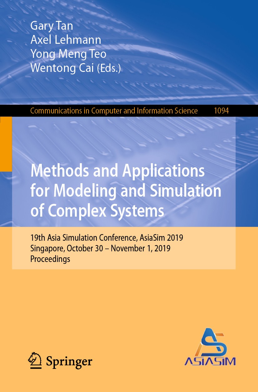 Titlebook: Methods and Applications for Modeling and Simulation of Complex Systems; 19th Asia Simulation Gary Tan,Axel Lehmann,Wentong Cai Conference Titlebook: Methods and Applications for Modeling and Simulation of Complex Systems; 19th Asia Simulation Gary Tan,Axel Lehmann,Wentong Cai Conference