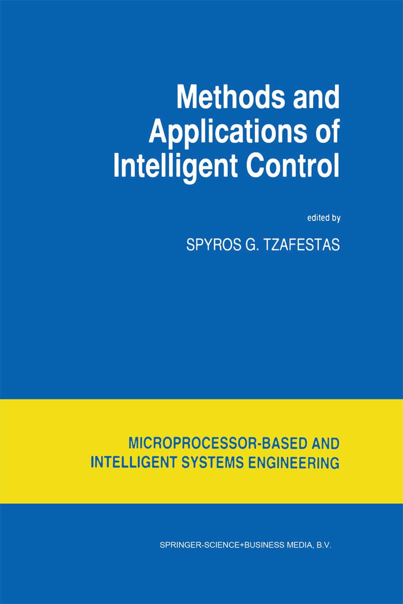 Titlebook: Methods and Applications of Intelligent Control; Spyros G. Tzafestas Book 1997 Springer Science+Business Media Dordrecht 1997 Fuzzy.Sensor Titlebook: Methods and Applications of Intelligent Control; Spyros G. Tzafestas Book 1997 Springer Science+Business Media Dordrecht 1997 Fuzzy.Sensor