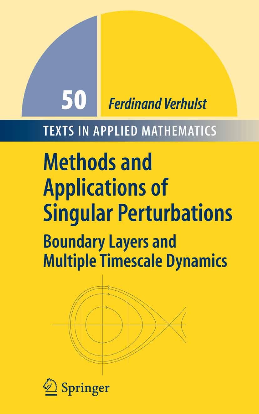 Titlebook: Methods and Applications of Singular Perturbations; Boundary Layers and Ferdinand Verhulst Textbook 2005 Springer-Verlag New York 2005 Bou Titlebook: Methods and Applications of Singular Perturbations; Boundary Layers and Ferdinand Verhulst Textbook 2005 Springer-Verlag New York 2005 Bou