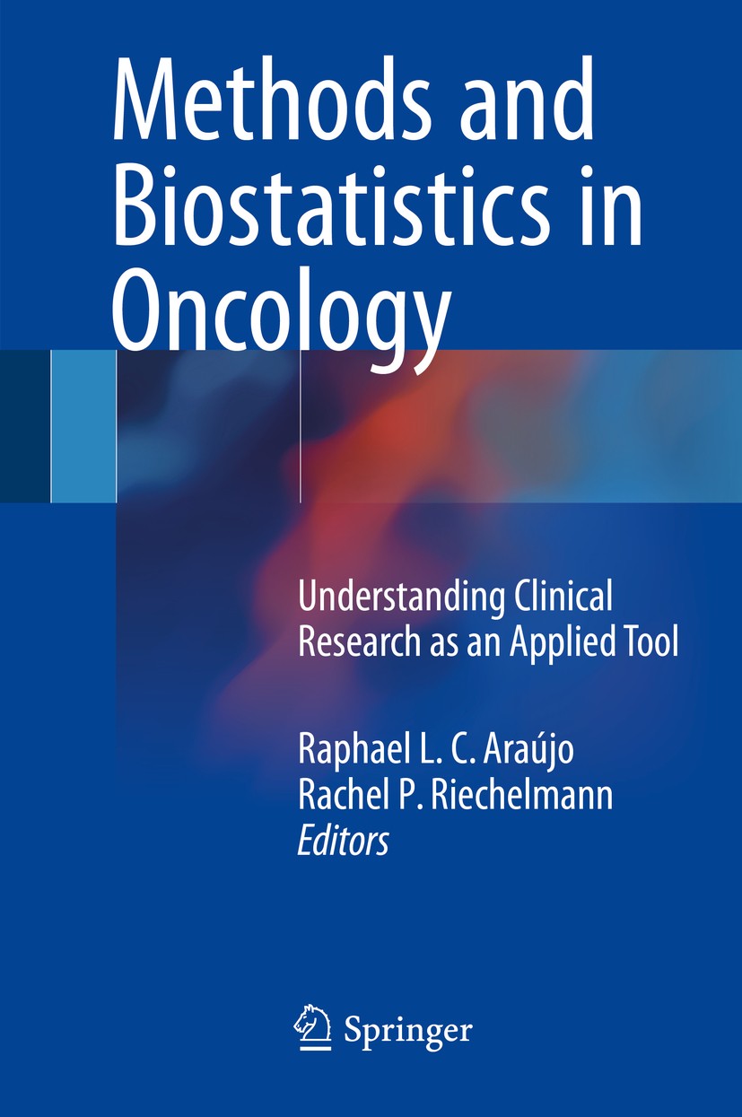 Titlebook: Methods and Biostatistics in Oncology; Understanding Clinic Raphael. L.C Araújo,Rachel P. Riechelmann Book 2018 Springer International Publ Titlebook: Methods and Biostatistics in Oncology; Understanding Clinic Raphael. L.C Araújo,Rachel P. Riechelmann Book 2018 Springer International Publ