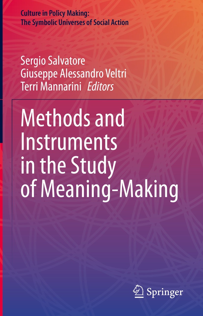 Titlebook: Methods and Instruments in the Study of Meaning-Making; Sergio Salvatore,Giuseppe Alessandro Veltri,Terri Book 2023 The Editor(s) (if app Titlebook: Methods and Instruments in the Study of Meaning-Making; Sergio Salvatore,Giuseppe Alessandro Veltri,Terri Book 2023 The Editor(s) (if app