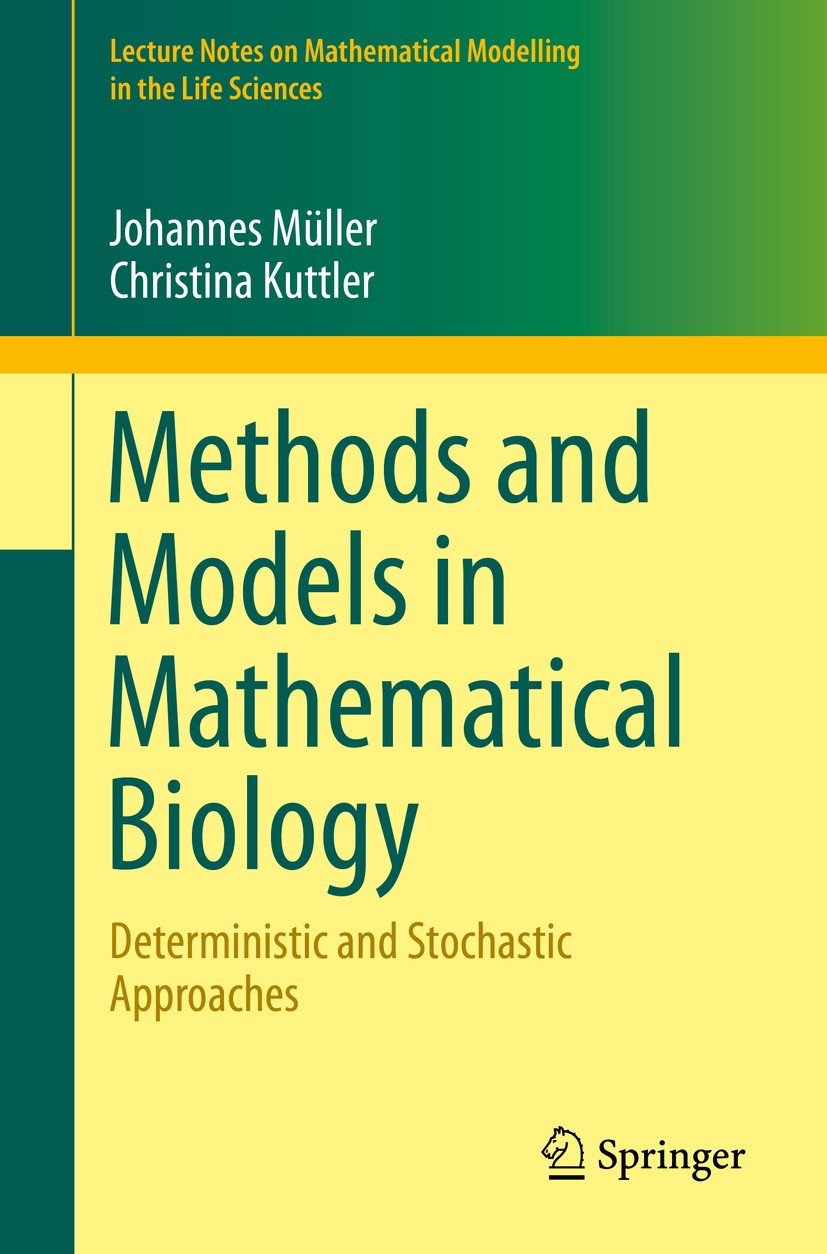 Titlebook: Methods and Models in Mathematical Biology; Deterministic and St Johannes Müller,Christina Kuttler Textbook 2015 Springer-Verlag Berlin Hei Titlebook: Methods and Models in Mathematical Biology; Deterministic and St Johannes Müller,Christina Kuttler Textbook 2015 Springer-Verlag Berlin Hei