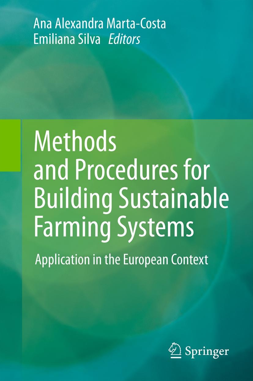 Titlebook: Methods and Procedures for Building Sustainable Farming Systems; Application in the E Ana Alexandra Marta-Costa,Emiliana L. D. G. Soares Bo Titlebook: Methods and Procedures for Building Sustainable Farming Systems; Application in the E Ana Alexandra Marta-Costa,Emiliana L. D. G. Soares Bo