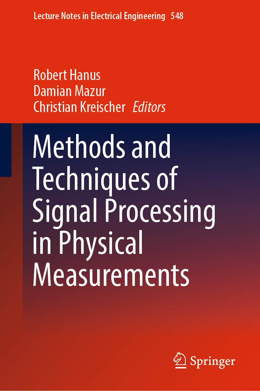 Titlebook: Methods and Techniques of Signal Processing in Physical Measurements; Robert Hanus,Damian Mazur,Christian Kreischer Conference proceedings Titlebook: Methods and Techniques of Signal Processing in Physical Measurements; Robert Hanus,Damian Mazur,Christian Kreischer Conference proceedings