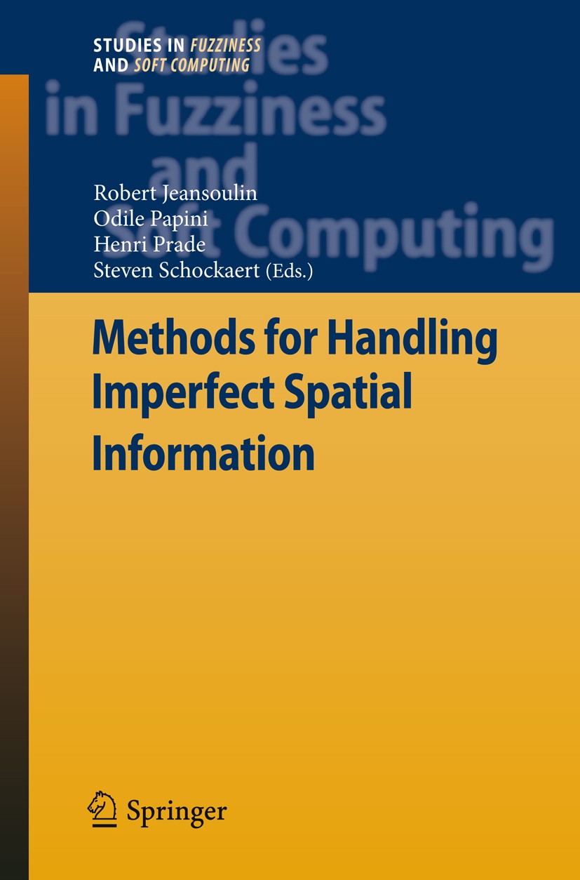 Titlebook: Methods for Handling Imperfect Spatial Information; Robert Jeansoulin,Odile Papini,Steven Schockaert Book 2010 Springer-Verlag Berlin Heid Titlebook: Methods for Handling Imperfect Spatial Information; Robert Jeansoulin,Odile Papini,Steven Schockaert Book 2010 Springer-Verlag Berlin Heid
