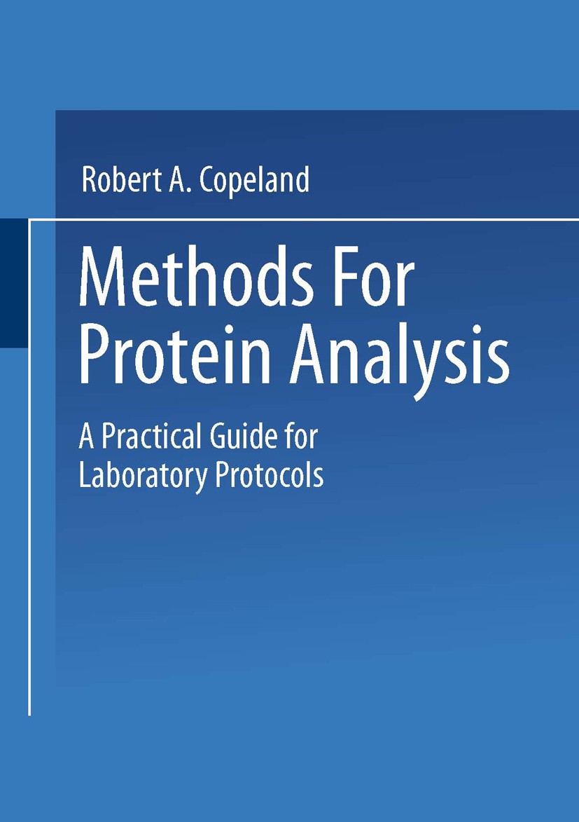 Titlebook: Methods for Protein Analysis; A Practical Guide fo Robert A. Copeland Book 1994 Springer Science+Business Media Dordrecht 1994 amino acid.C Titlebook: Methods for Protein Analysis; A Practical Guide fo Robert A. Copeland Book 1994 Springer Science+Business Media Dordrecht 1994 amino acid.C
