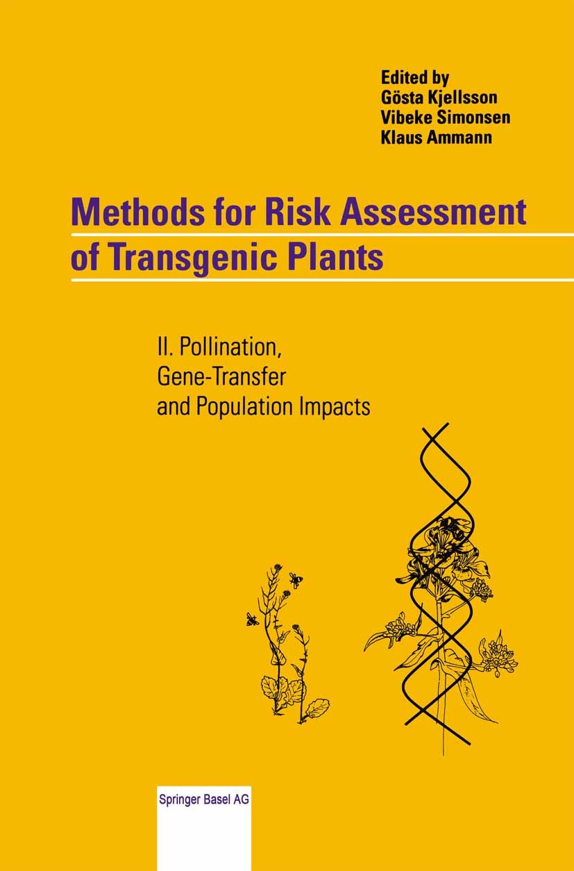 Titlebook: Methods for Risk Assessment of Transgenic Plants; II. Pollination, Gen Gösta Kjellsson,Vibeke Simonsen,Klaus Ammann Book 1997 Springer Base Titlebook: Methods for Risk Assessment of Transgenic Plants; II. Pollination, Gen Gösta Kjellsson,Vibeke Simonsen,Klaus Ammann Book 1997 Springer Base