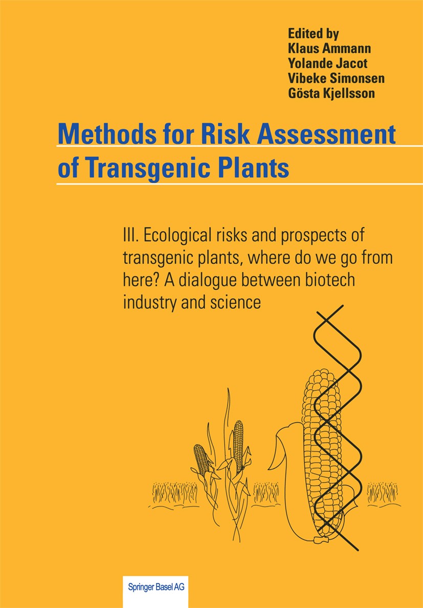 Titlebook: Methods for Risk Assessment of Transgenic Plants; III. Ecological risk Klaus Ammann,Yolande Jacot,Vibeke Simonsen Conference proceedings 19 Titlebook: Methods for Risk Assessment of Transgenic Plants; III. Ecological risk Klaus Ammann,Yolande Jacot,Vibeke Simonsen Conference proceedings 19