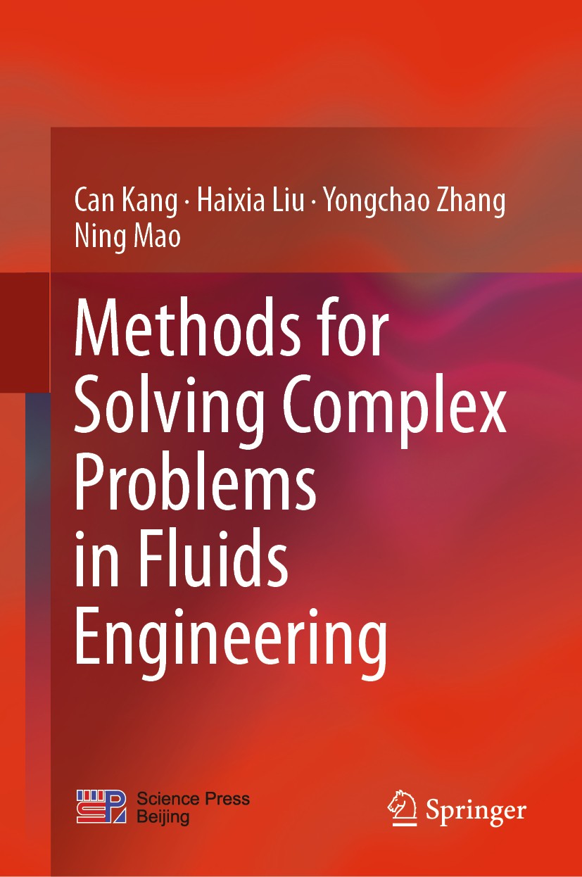 Titlebook: Methods for Solving Complex Problems in Fluids Engineering; Can Kang,Haixia Liu,Ning Mao Book 2019 Science Press, Beijing and Springer Nat Titlebook: Methods for Solving Complex Problems in Fluids Engineering; Can Kang,Haixia Liu,Ning Mao Book 2019 Science Press, Beijing and Springer Nat