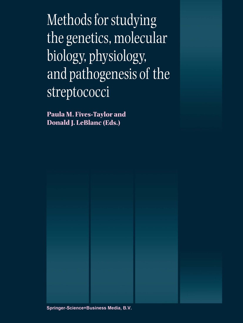 Titlebook: Methods for studying the genetics, molecular biology, physiology, and pathogenesis of the streptococ; Paula M. Fives-Taylor,Donald J. LeBl Titlebook: Methods for studying the genetics, molecular biology, physiology, and pathogenesis of the streptococ; Paula M. Fives-Taylor,Donald J. LeBl