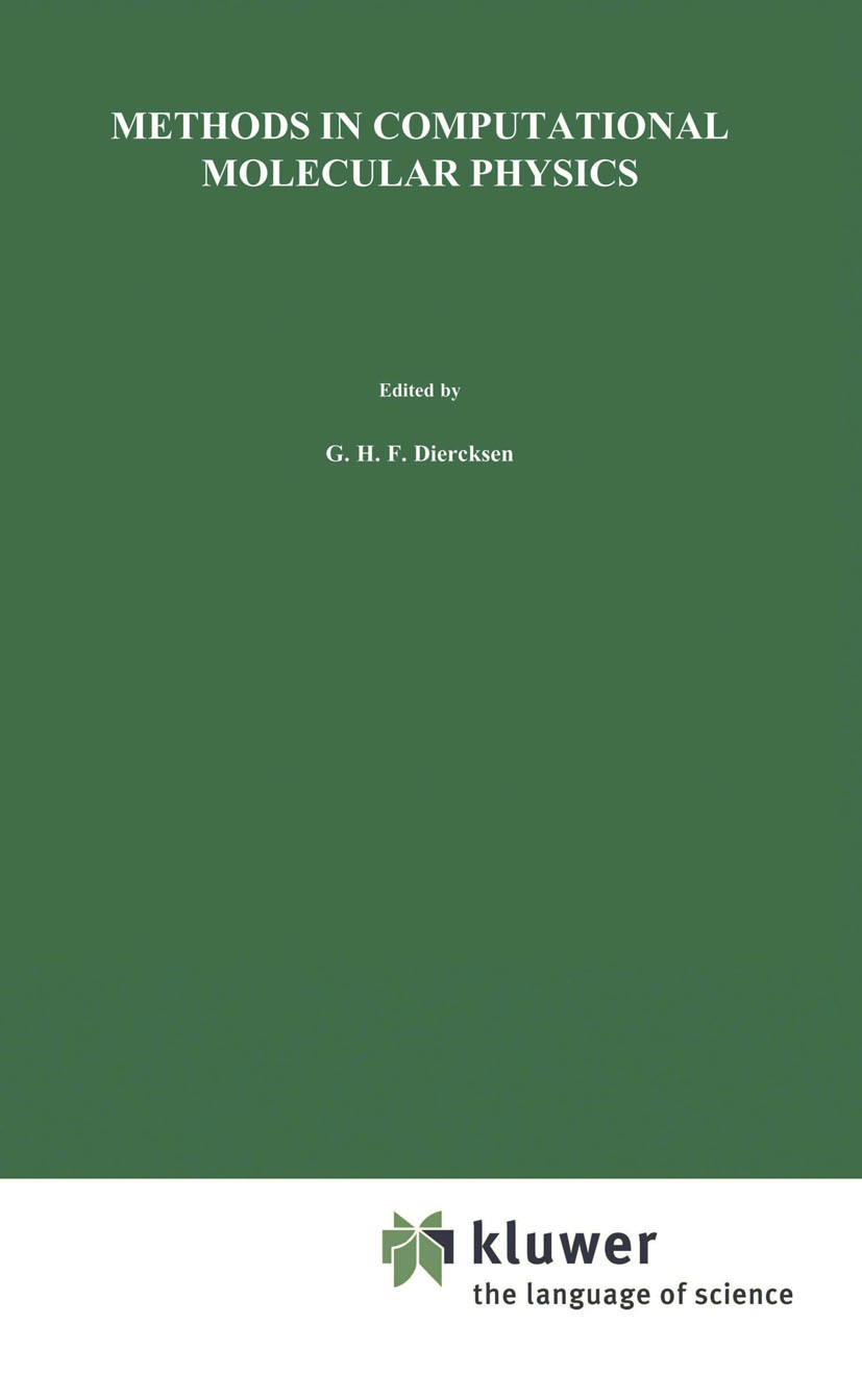 Titlebook: Methods in Computational Molecular Physics; G. H. F. Diercksen,S. Wilson Book 1983 D. Reidel Publishing Company, Dordrecht, Holland 1983 m Titlebook: Methods in Computational Molecular Physics; G. H. F. Diercksen,S. Wilson Book 1983 D. Reidel Publishing Company, Dordrecht, Holland 1983 m
