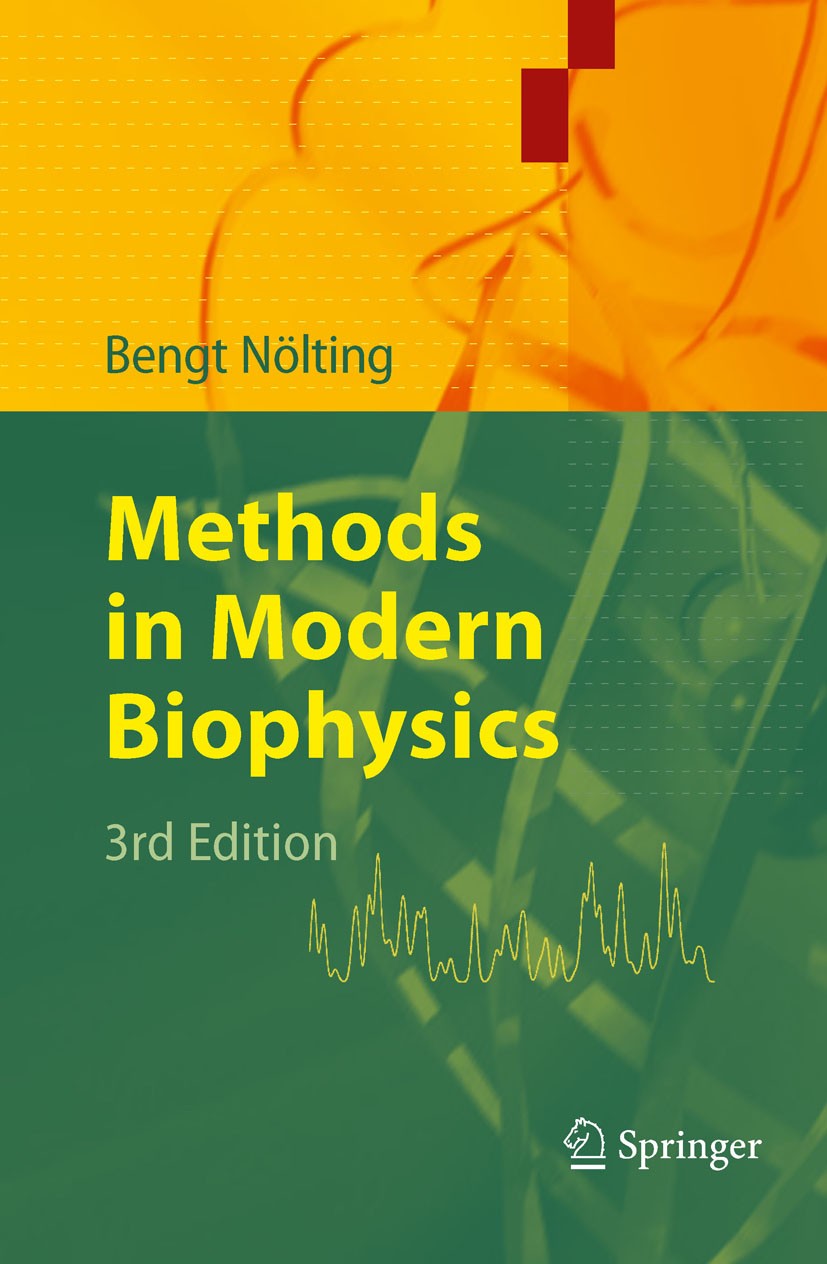 Titlebook: Methods in Modern Biophysics; Bengt Nölting Textbook 2010Latest edition Springer-Verlag Berlin Heidelberg 2010 Biophysics.Proteomics.Termi Titlebook: Methods in Modern Biophysics; Bengt Nölting Textbook 2010Latest edition Springer-Verlag Berlin Heidelberg 2010 Biophysics.Proteomics.Termi