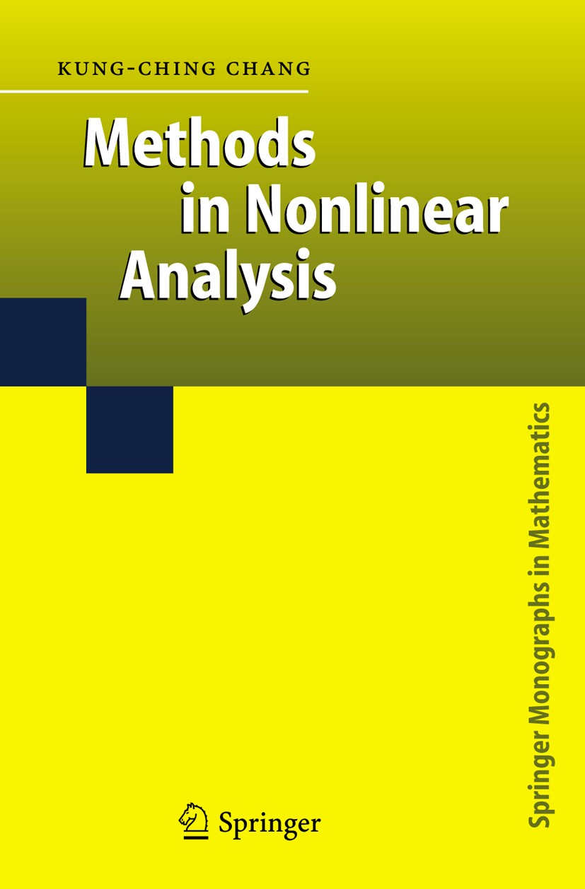 Titlebook: Methods in Nonlinear Analysis; Kung-Ching Chang Book 2005 Springer-Verlag GmbH Germany 2005 Convexity.Hardy space.Morse Theory.Nonlinear P Titlebook: Methods in Nonlinear Analysis; Kung-Ching Chang Book 2005 Springer-Verlag GmbH Germany 2005 Convexity.Hardy space.Morse Theory.Nonlinear P