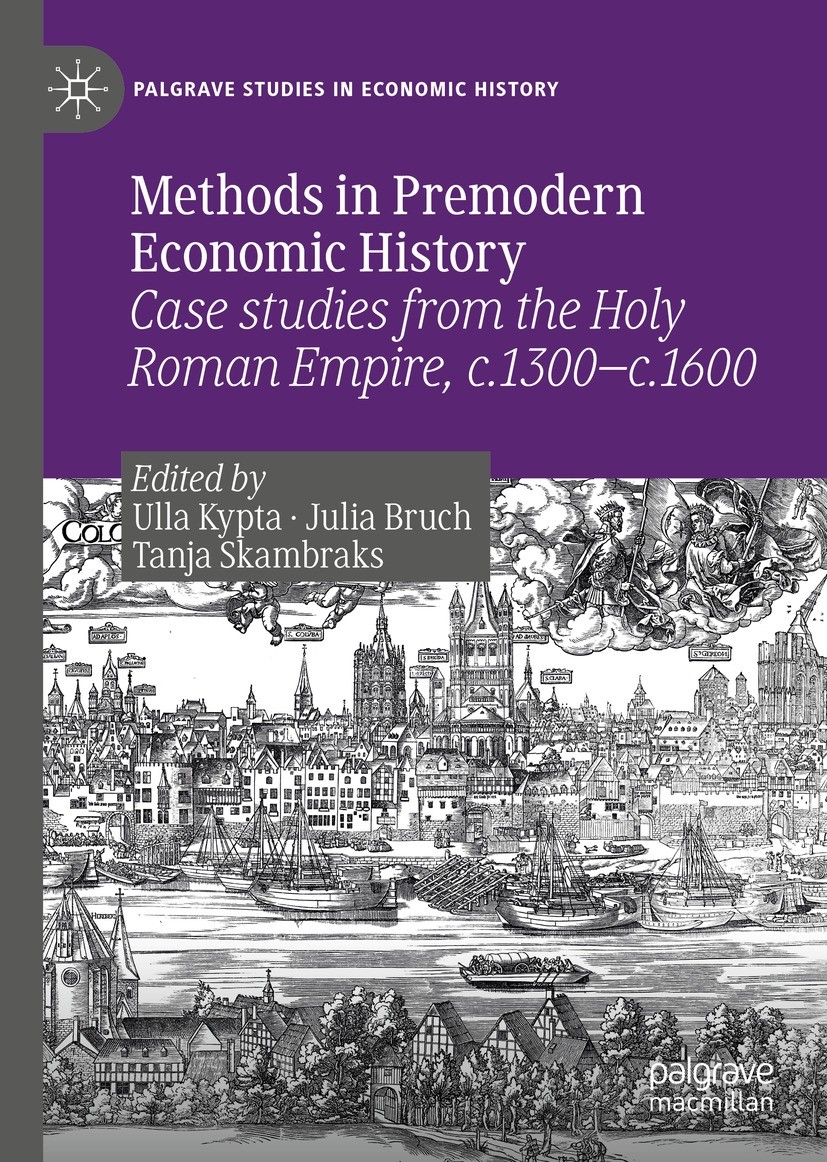 Titlebook: Methods in Premodern Economic History; Case studies from th Ulla Kypta,Julia Bruch,Tanja Skambraks Book 2019 The Editor(s) (if applicable) Titlebook: Methods in Premodern Economic History; Case studies from th Ulla Kypta,Julia Bruch,Tanja Skambraks Book 2019 The Editor(s) (if applicable)