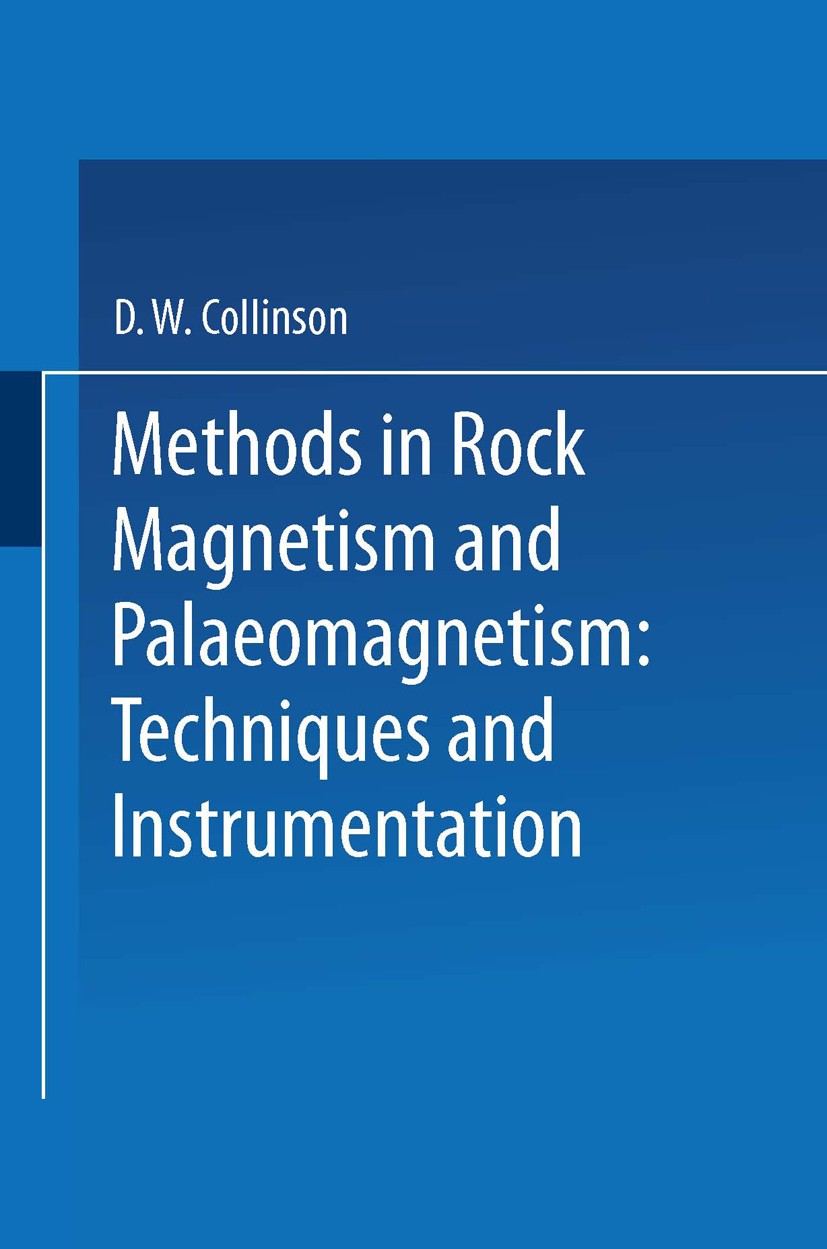 Titlebook: Methods in Rock Magnetism and Palaeomagnetism; Techniques and instr D. W. Collinson Book 1983 D. W. Collinson 1983 magnetism Titlebook: Methods in Rock Magnetism and Palaeomagnetism; Techniques and instr D. W. Collinson Book 1983 D. W. Collinson 1983 magnetism