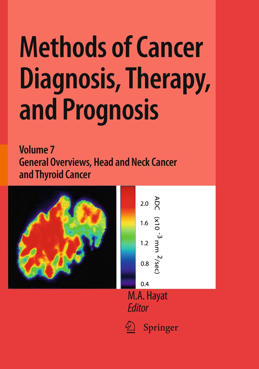 Titlebook: Methods of Cancer Diagnosis, Therapy, and Prognosis; General Overviews, H M. A. Hayat Book 2010 Springer Science+Business Media B.V. 2010 O Titlebook: Methods of Cancer Diagnosis, Therapy, and Prognosis; General Overviews, H M. A. Hayat Book 2010 Springer Science+Business Media B.V. 2010 O