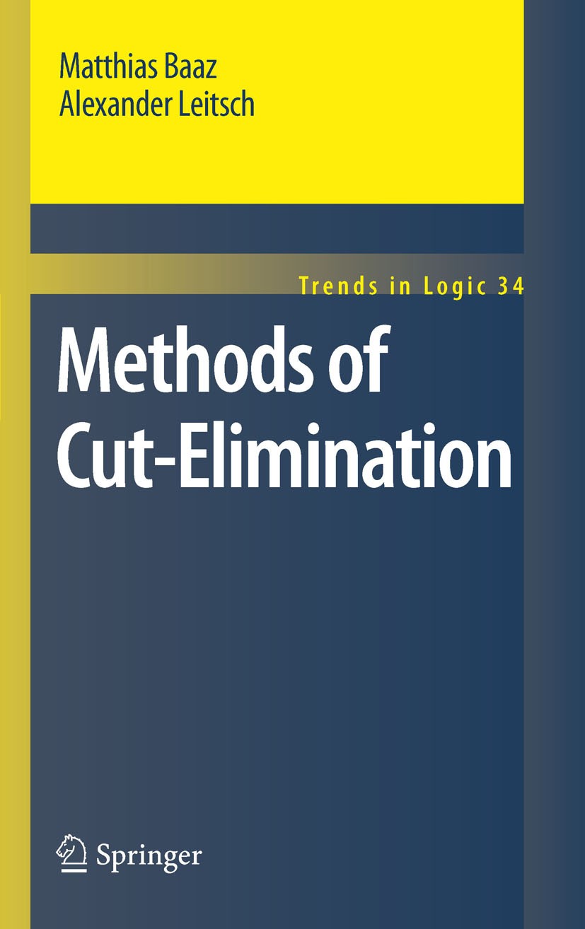 Titlebook: Methods of Cut-Elimination; Alexander Leitsch,Matthias Baaz Book 2011 Springer Science+Business Media B.V. 2011 CERES.Goedel logic.cut-eli Titlebook: Methods of Cut-Elimination; Alexander Leitsch,Matthias Baaz Book 2011 Springer Science+Business Media B.V. 2011 CERES.Goedel logic.cut-eli