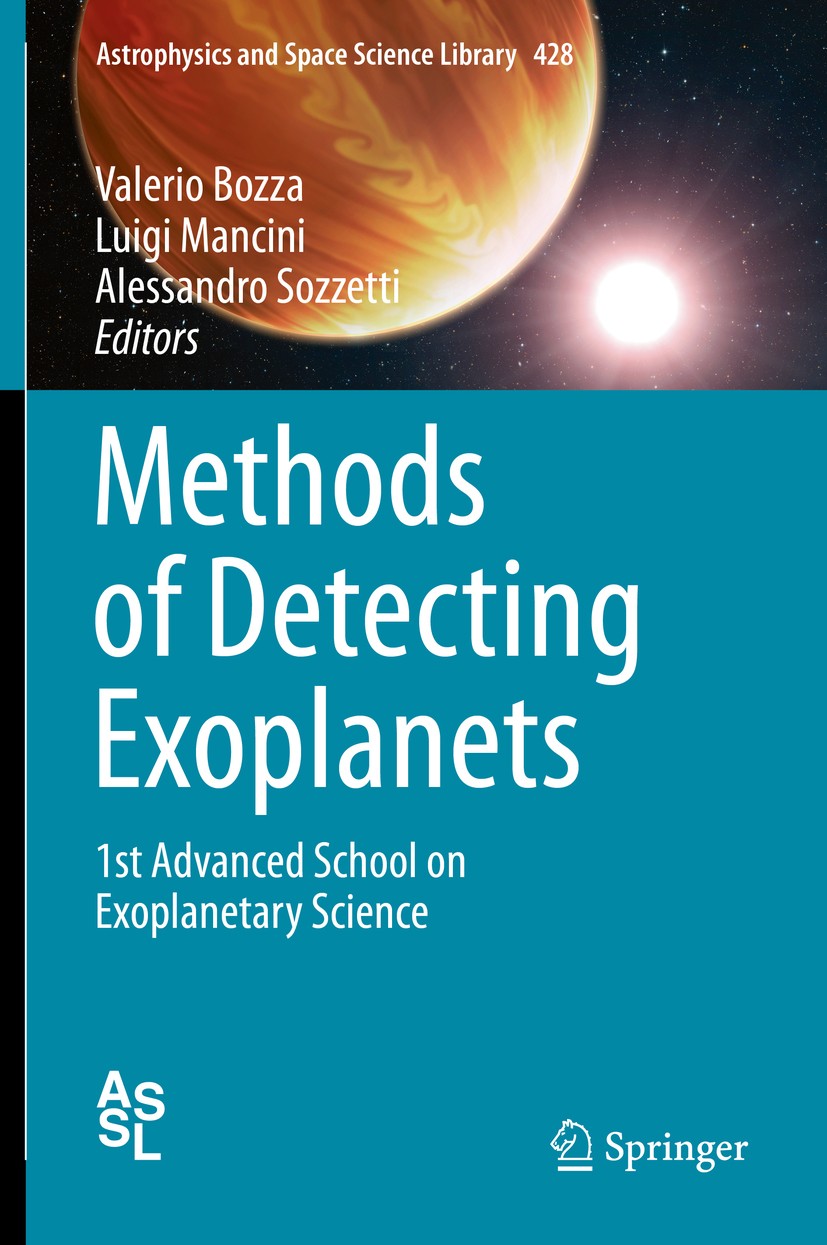 Titlebook: Methods of Detecting Exoplanets; 1st Advanced School Valerio Bozza,Luigi Mancini,Alessandro Sozzetti Book 2016 Springer International Publ Titlebook: Methods of Detecting Exoplanets; 1st Advanced School Valerio Bozza,Luigi Mancini,Alessandro Sozzetti Book 2016 Springer International Publ