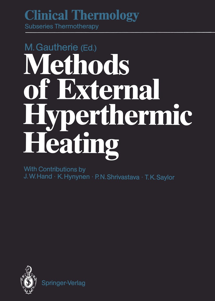 Titlebook: Methods of External Hyperthermic Heating; Michel Gautherie Book 1990 Springer-Verlag Berlin Heidelberg 1990 Bioacoustics.Bioelectromagneti Titlebook: Methods of External Hyperthermic Heating; Michel Gautherie Book 1990 Springer-Verlag Berlin Heidelberg 1990 Bioacoustics.Bioelectromagneti