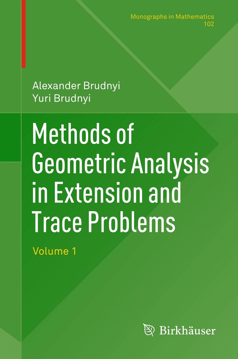 Titlebook: Methods of Geometric Analysis in Extension and Trace Problems; Volume 1 Alexander Brudnyi,Yuri Brudnyi Book 2012 Springer Basel AG 2012 geo Titlebook: Methods of Geometric Analysis in Extension and Trace Problems; Volume 1 Alexander Brudnyi,Yuri Brudnyi Book 2012 Springer Basel AG 2012 geo