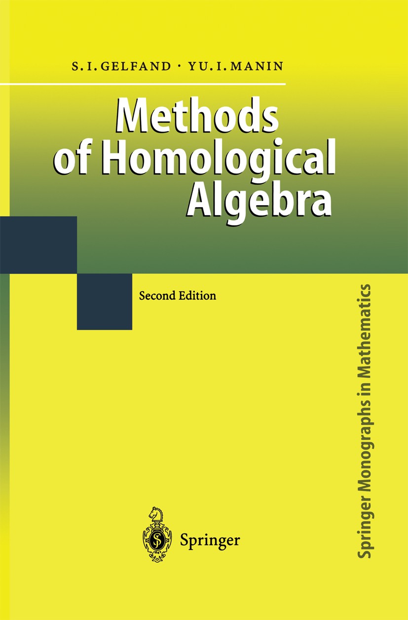 Titlebook: Methods of Homological Algebra; Sergei I. Gelfand,Yuri I. Manin Book 2003Latest edition Springer-Verlag Berlin Heidelberg 2003 Cohomology. Titlebook: Methods of Homological Algebra; Sergei I. Gelfand,Yuri I. Manin Book 2003Latest edition Springer-Verlag Berlin Heidelberg 2003 Cohomology.