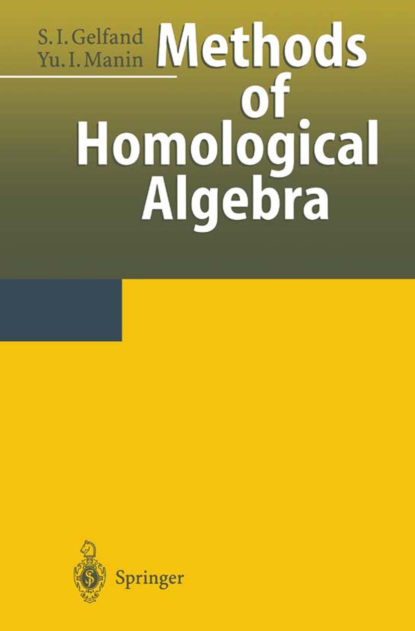 Titlebook: Methods of Homological Algebra; Sergei I. Gelfand,Yuri I. Manin Book 19961st edition Springer-Verlag Berlin Heidelberg 1996 Cohomology.Hom Titlebook: Methods of Homological Algebra; Sergei I. Gelfand,Yuri I. Manin Book 19961st edition Springer-Verlag Berlin Heidelberg 1996 Cohomology.Hom