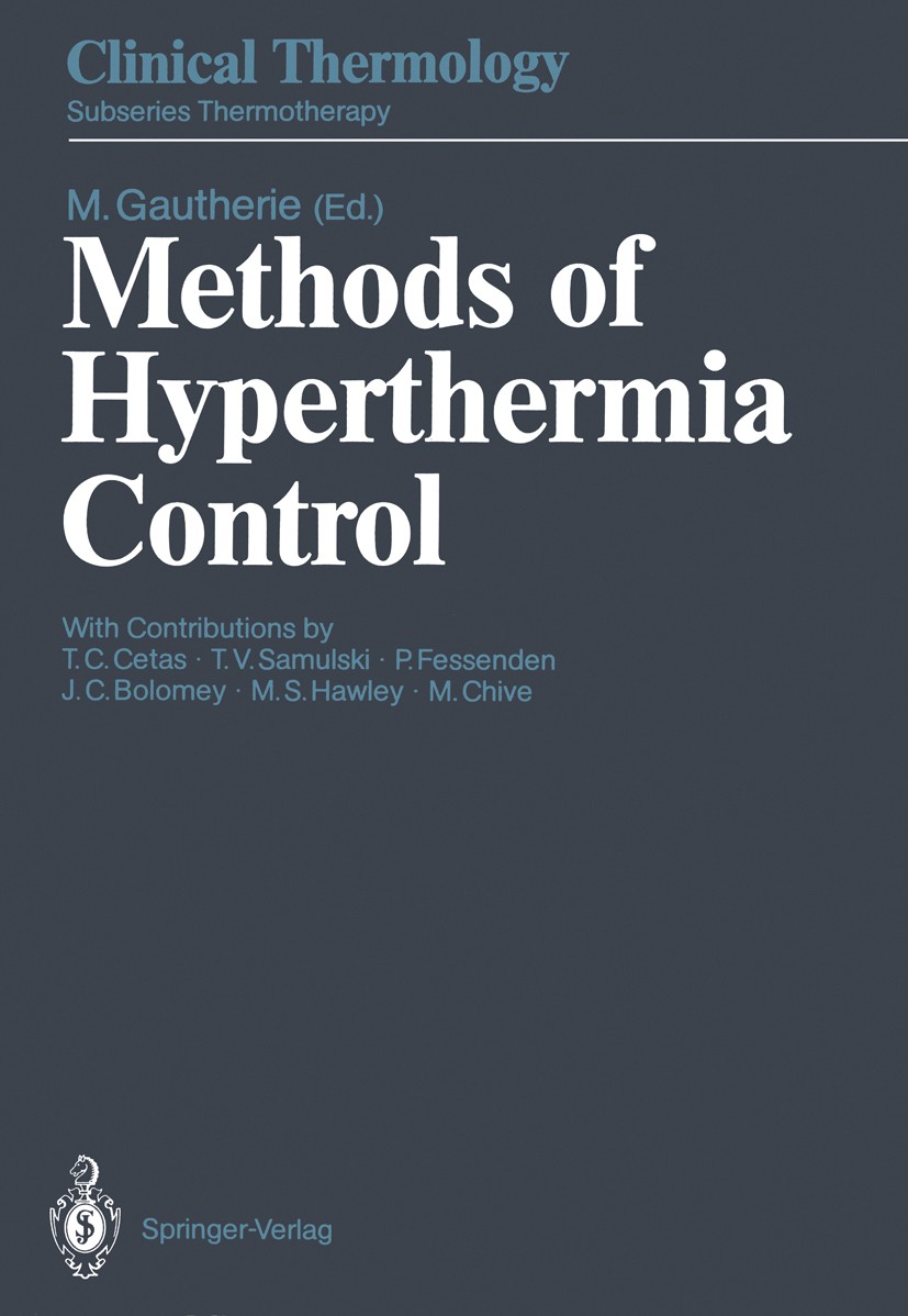 Titlebook: Methods of Hyperthermia Control; Michel Gautherie Book 1990 Springer-Verlag Berlin Heidelberg 1990 CT.Hyperthermia Control.Microwave Radio Titlebook: Methods of Hyperthermia Control; Michel Gautherie Book 1990 Springer-Verlag Berlin Heidelberg 1990 CT.Hyperthermia Control.Microwave Radio