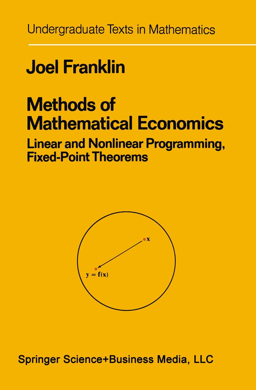 Titlebook: Methods of Mathematical Economics; Linear and Nonlinear Joel Franklin Book 1980 Springer Science+Business Media New York 1980 Linear Progra Titlebook: Methods of Mathematical Economics; Linear and Nonlinear Joel Franklin Book 1980 Springer Science+Business Media New York 1980 Linear Progra