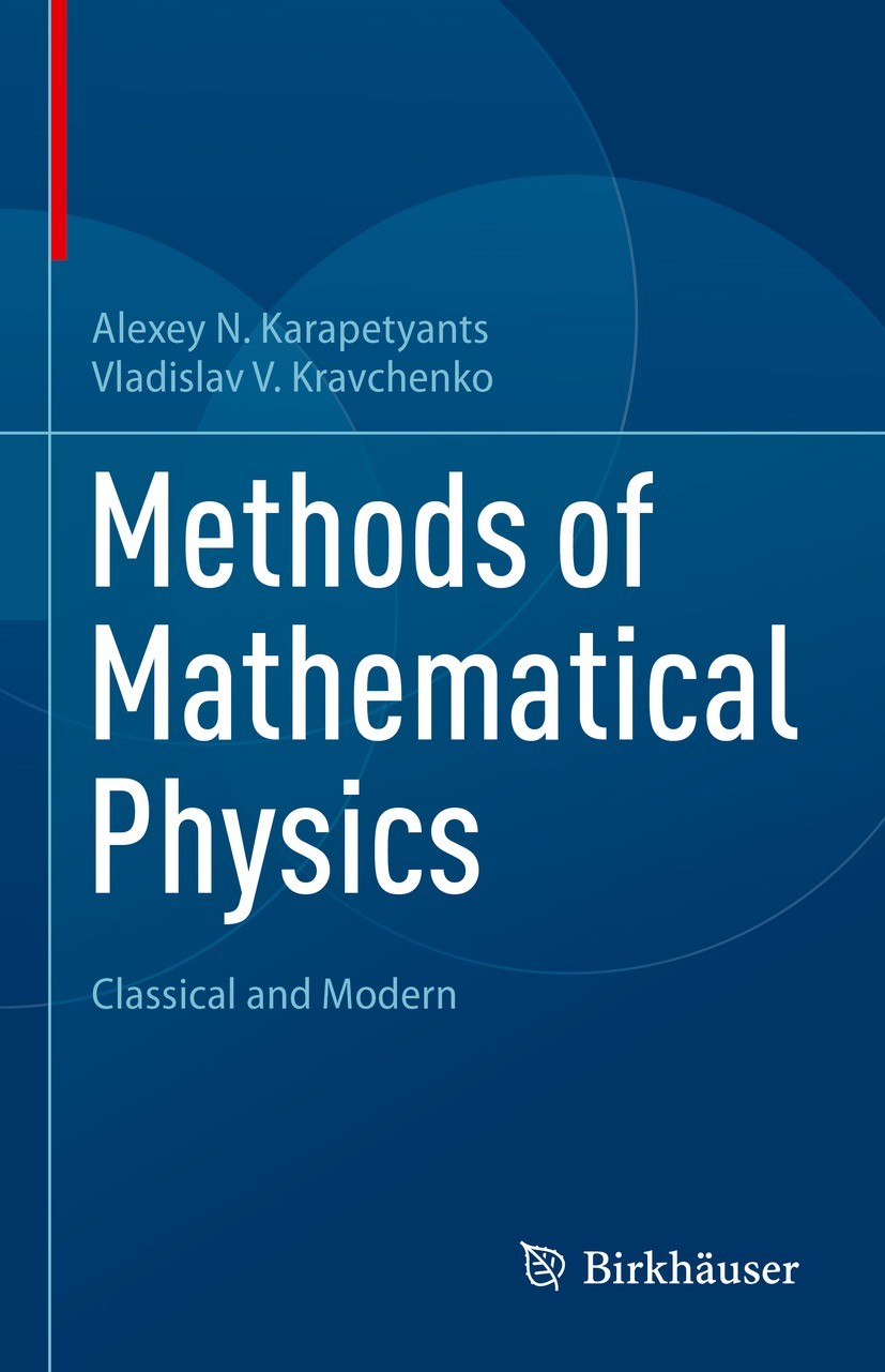 Titlebook: Methods of Mathematical Physics; Classical and Modern Alexey N. Karapetyants,Vladislav V. Kravchenko Textbook 2022 The Editor(s) (if applic Titlebook: Methods of Mathematical Physics; Classical and Modern Alexey N. Karapetyants,Vladislav V. Kravchenko Textbook 2022 The Editor(s) (if applic