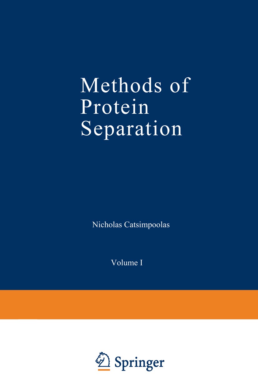 Titlebook: Methods of Protein Separation; Nicholas Catsimpoolas Book 1975 Springer Science+Business Media New York 1975 amino acid.biological.biology Titlebook: Methods of Protein Separation; Nicholas Catsimpoolas Book 1975 Springer Science+Business Media New York 1975 amino acid.biological.biology