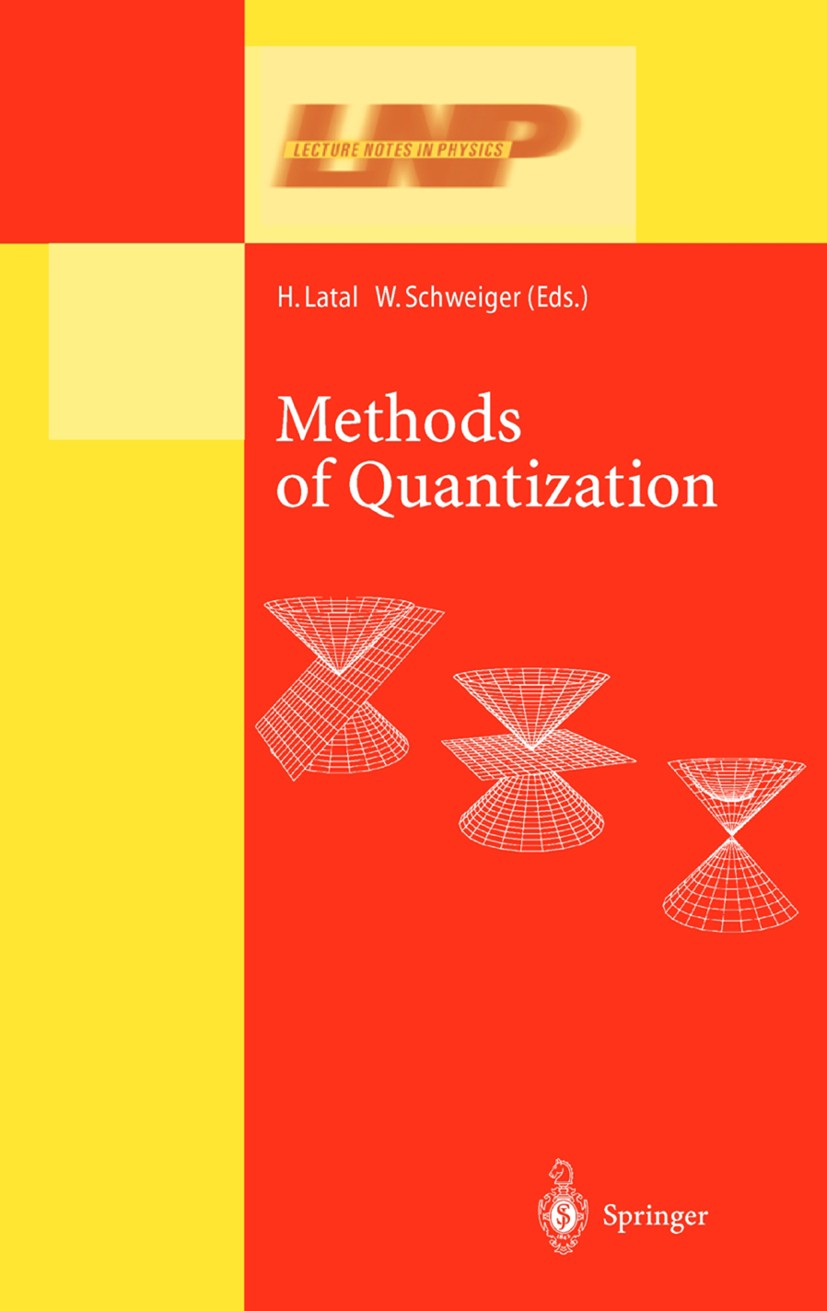Titlebook: Methods of Quantization; Lectures Held at the H. Latal,W. Schweiger Book 2001 Springer-Verlag Berlin Heidelberg 2001 Particle Physics.algeb Titlebook: Methods of Quantization; Lectures Held at the H. Latal,W. Schweiger Book 2001 Springer-Verlag Berlin Heidelberg 2001 Particle Physics.algeb