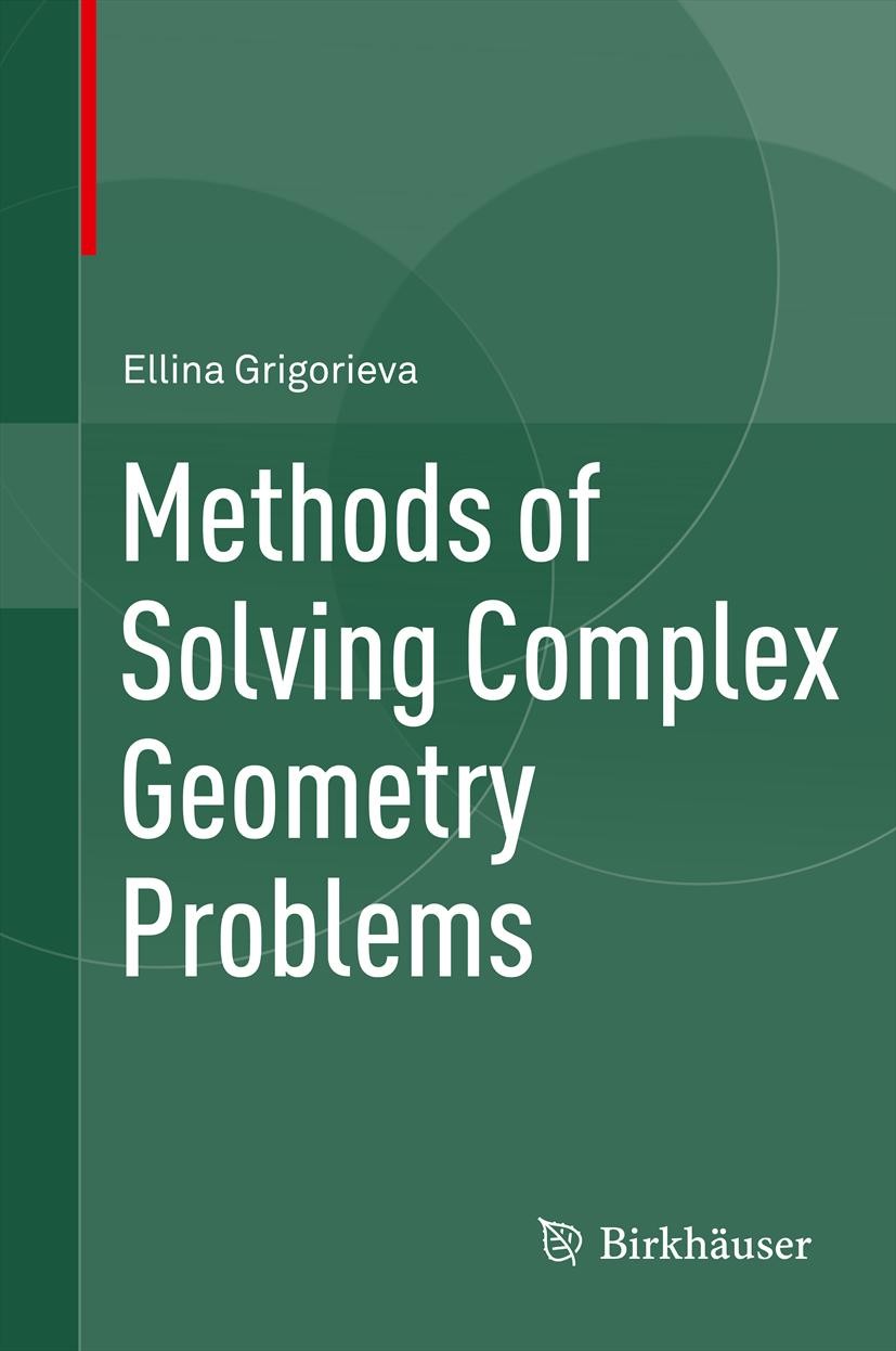 Titlebook: Methods of Solving Complex Geometry Problems; Ellina Grigorieva Textbook 2013 Springer International Publishing Switzerland 2013 Geometry Titlebook: Methods of Solving Complex Geometry Problems; Ellina Grigorieva Textbook 2013 Springer International Publishing Switzerland 2013 Geometry