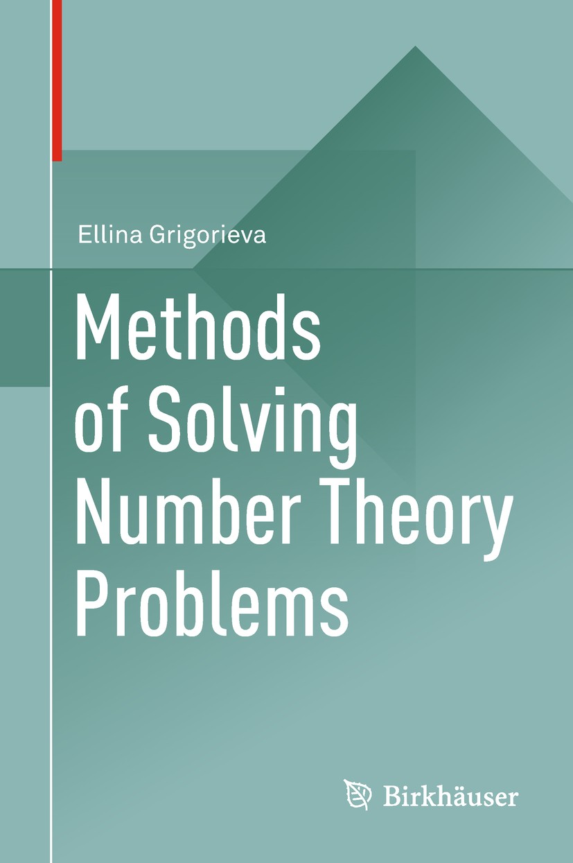 Titlebook: Methods of Solving Number Theory Problems; Ellina Grigorieva Textbook 2018 Springer International Publishing AG, part of Springer Nature 2 Titlebook: Methods of Solving Number Theory Problems; Ellina Grigorieva Textbook 2018 Springer International Publishing AG, part of Springer Nature 2
