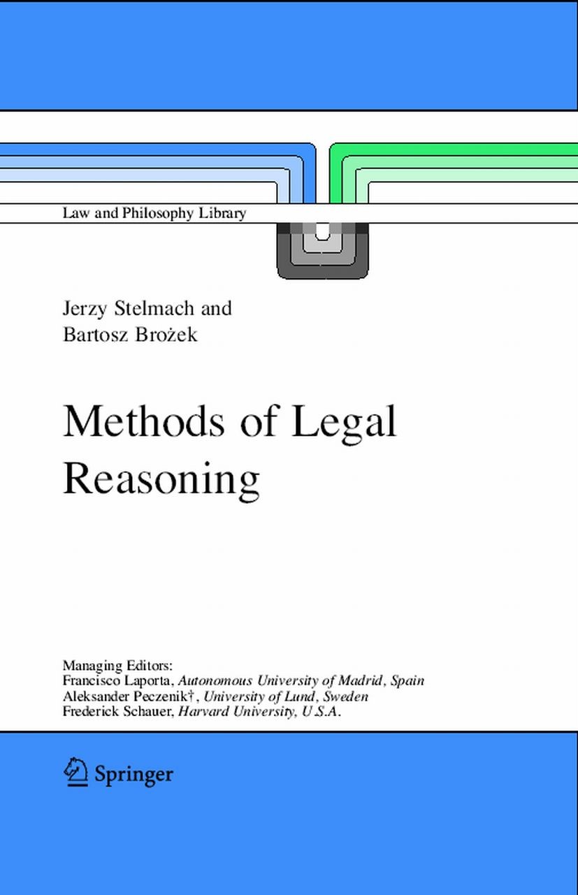 Titlebook: Methods of Legal Reasoning; Jerzy Stelmach,Bartosz Brozek Book 2006 Springer Science+Business Media B.V. 2006 Epistemology.Linguistic Anal Titlebook: Methods of Legal Reasoning; Jerzy Stelmach,Bartosz Brozek Book 2006 Springer Science+Business Media B.V. 2006 Epistemology.Linguistic Anal