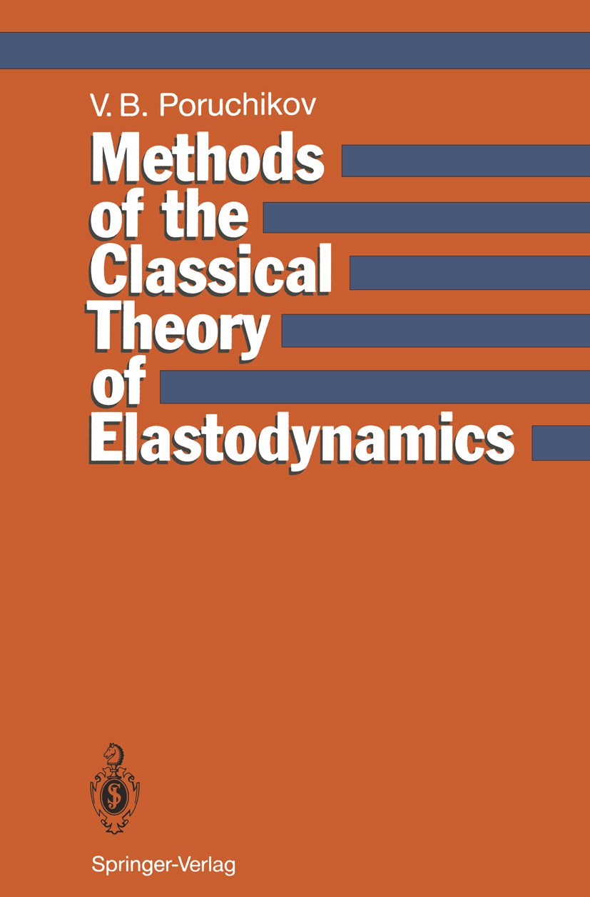 Titlebook: Methods of the Classical Theory of Elastodynamics; Vladimir B. Poruchikov Book 1993 Springer-Verlag Berlin Heidelberg 1993 Elastizität.Ela Titlebook: Methods of the Classical Theory of Elastodynamics; Vladimir B. Poruchikov Book 1993 Springer-Verlag Berlin Heidelberg 1993 Elastizität.Ela