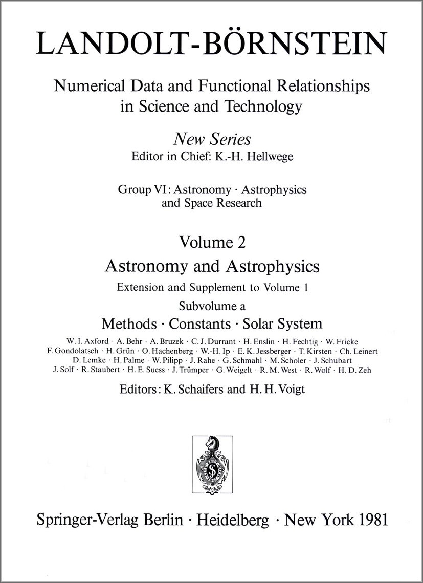 Titlebook: Methods, Constants, Solar System / Methoden, Konstanten, Sonnensystem; K. Schaifers,H. H. Voigt Book 1981Latest edition Springer-Verlag Be Titlebook: Methods, Constants, Solar System / Methoden, Konstanten, Sonnensystem; K. Schaifers,H. H. Voigt Book 1981Latest edition Springer-Verlag Be