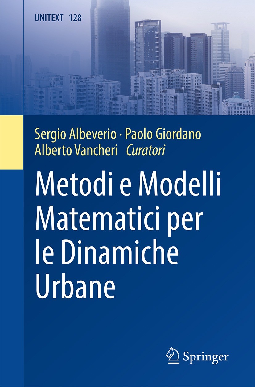 Titlebook: Metodi e Modelli Matematici per le Dinamiche Urbane; Sergio Albeverio,Paolo Giordano,Alberto Vancheri Textbook 2021 Springer-Verlag Italia Titlebook: Metodi e Modelli Matematici per le Dinamiche Urbane; Sergio Albeverio,Paolo Giordano,Alberto Vancheri Textbook 2021 Springer-Verlag Italia