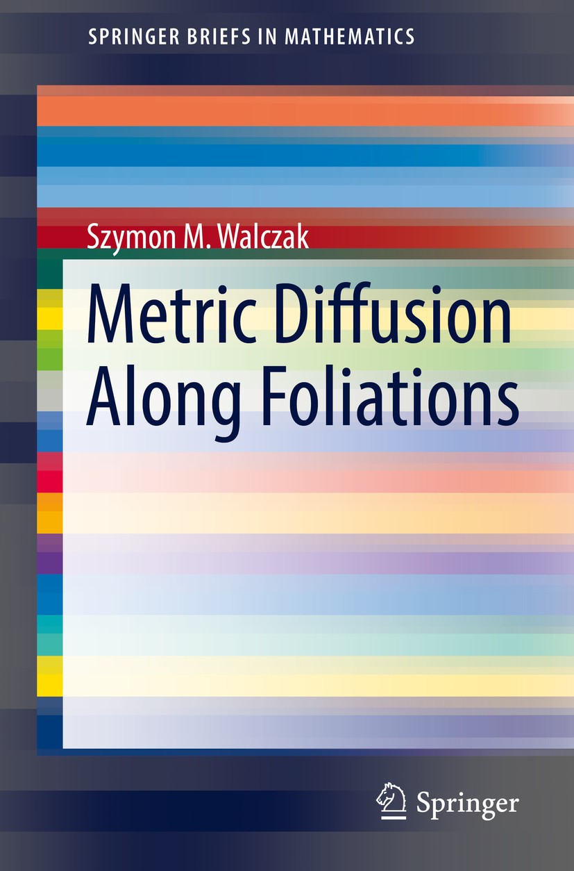 Titlebook: Metric Diffusion Along Foliations; Szymon M. Walczak Book 2017 The Author(s) 2017 Wasserstein distance.Metric diffusion.Compact foliations Titlebook: Metric Diffusion Along Foliations; Szymon M. Walczak Book 2017 The Author(s) 2017 Wasserstein distance.Metric diffusion.Compact foliations