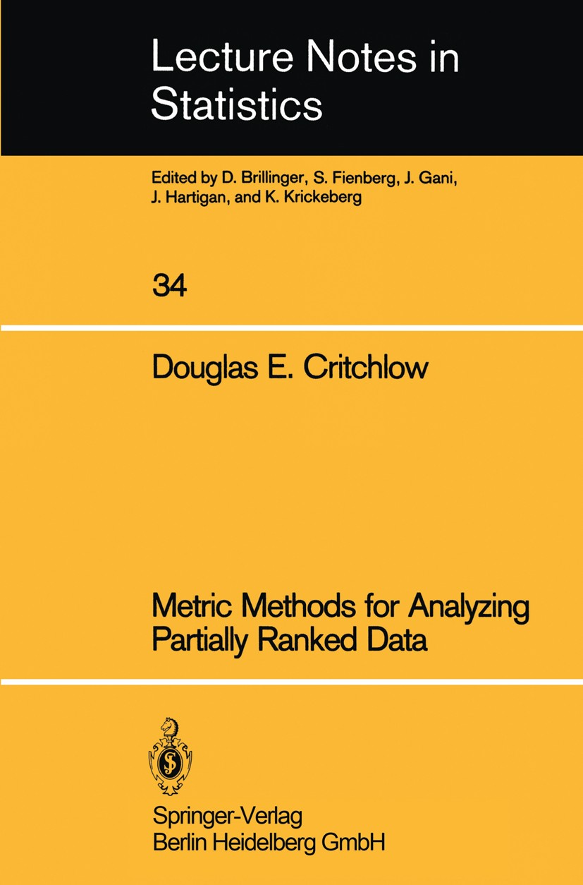 Titlebook: Metric Methods for Analyzing Partially Ranked Data; Douglas E. Critchlow Book 1985 Springer-Verlag Berlin Heidelberg 1985 Fitting.Likeliho Titlebook: Metric Methods for Analyzing Partially Ranked Data; Douglas E. Critchlow Book 1985 Springer-Verlag Berlin Heidelberg 1985 Fitting.Likeliho
