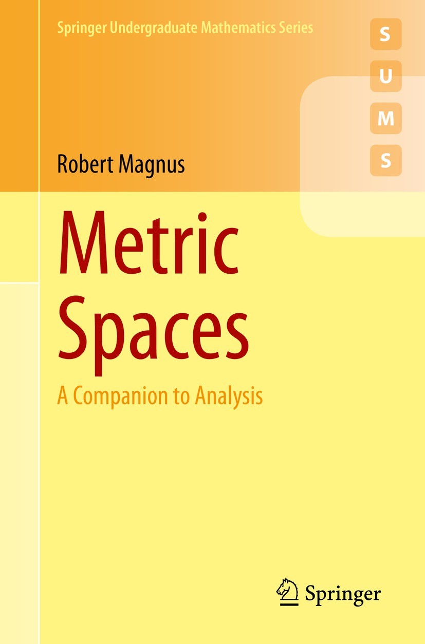 Titlebook: Metric Spaces; A Companion to Analy Robert Magnus Textbook 2022 The Editor(s) (if applicable) and The Author(s), under exclusive license to Titlebook: Metric Spaces; A Companion to Analy Robert Magnus Textbook 2022 The Editor(s) (if applicable) and The Author(s), under exclusive license to